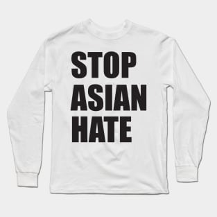 STOP ASIAN HATE Long Sleeve T-Shirt